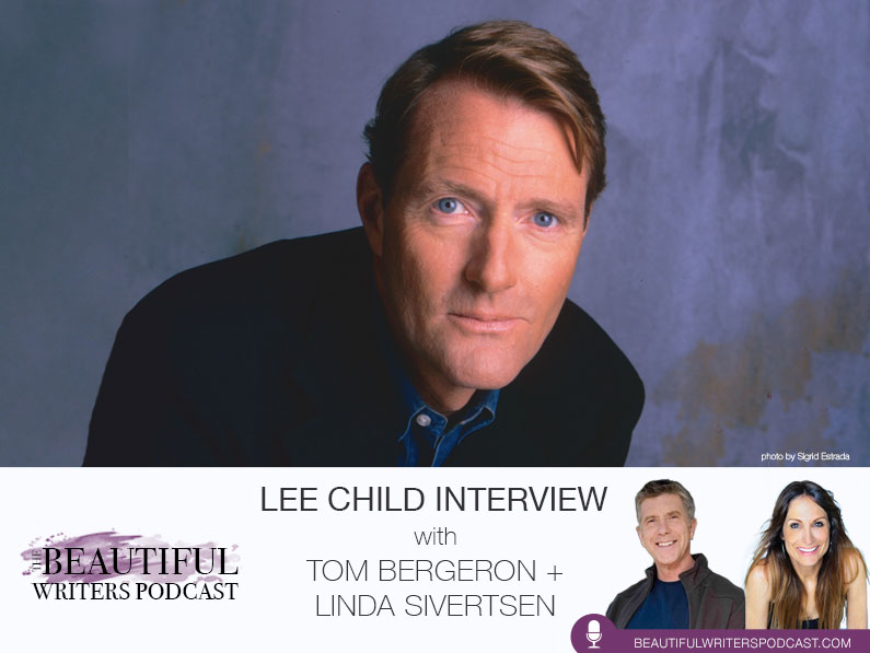 Lee Child (Jack Reacher) & Tom Bergeron on the Beautiful Writers Podcast